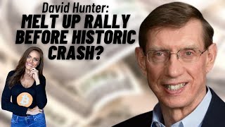 David Hunter: Stock Melt Up Underway Before Historic Crash (Part 1 of 3)