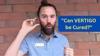 "Can VERTIGO be Cured?" (BPPV)