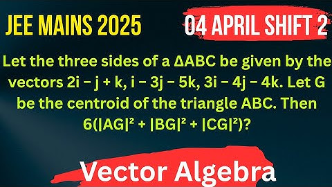 Q) Let the three sides of a ΔABC be given by the vectors 2i − j + k, i − 3j − 5k, 3i − 4j − 4k. 