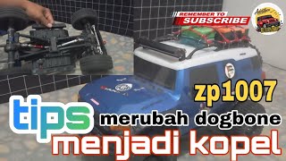 mengubah dogbone menjadi kopel di rc zp1007...!!!