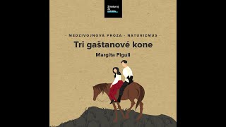 MARGITA FIGULI: TRI GAŠTANOVÉ KONE