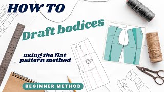 Drafting bodice designs using the flat pattern method for beginners