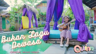 Bukan Lagu Dewasa - Quinn Salman ( Music VIdeo)