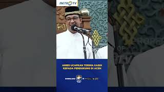 Anies Ucapkan Terima Kasih Kepada Pendukung di Aceh