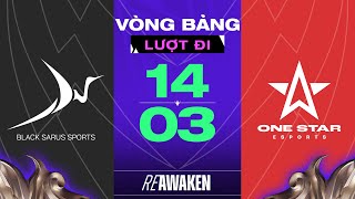 BLACK SARUS SPORTS vs ONE STAR ESPORTS - KÉO DÀI CHUỖI BẤT BẠI | ĐTDV MÙA XUÂN 2024 - NGÀY 14/03