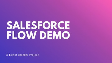 Talent Stacker | Salesforce Flow Demo