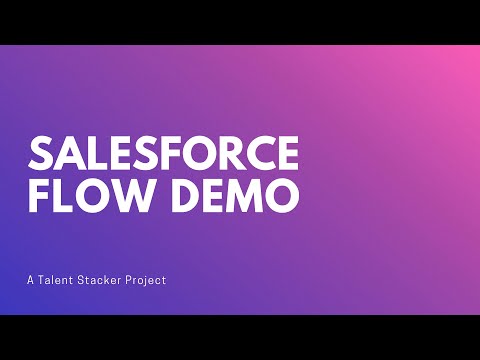 Talent Stacker | Salesforce Flow Demo
