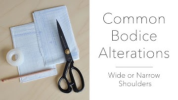 Wide or Narrow Shoulder - Common Bodice Alterations