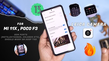 MIUI Leica Camera for Mi 11x, Poco F3 Custom ROMs :  OEM Ports (Moto, Oxyegn OS, Color OS etc), A13