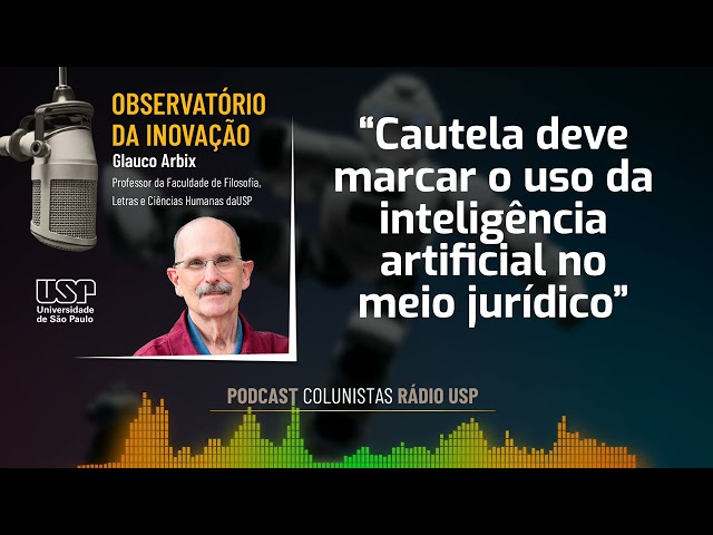 “Cautela deve marcar o uso da inteligência artificial no meio jurídico”