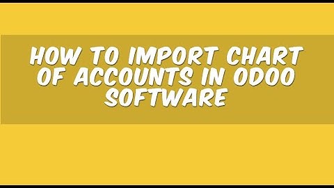 How to Import Chart of Accounts in Odoo Software