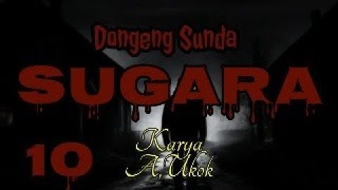 DONGENG SUNDA SUGARA PART--10