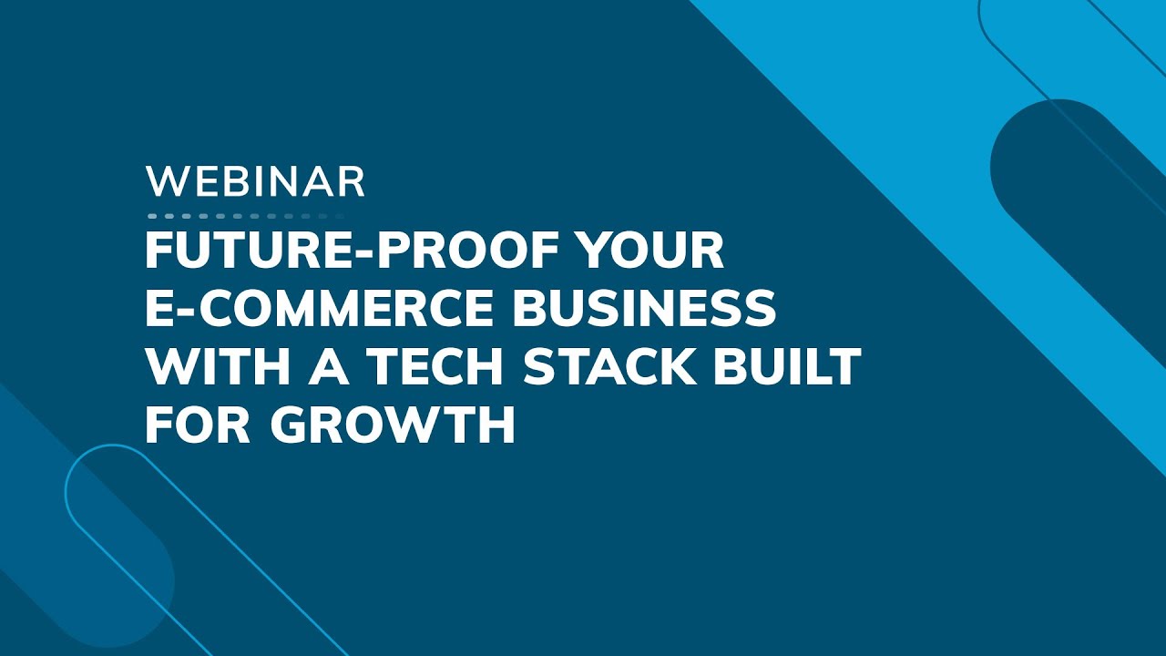 Webinar: Future-proof your e-commerce business with a tech stack built ...