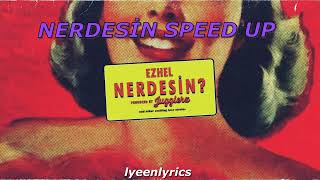 Ezhel - Nerdesin (Speed Up)