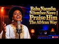 Father I Pray I Will Walk With You Forever Praise Him The African Way 