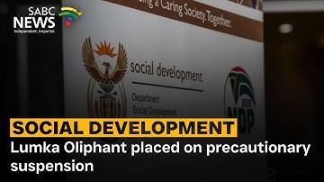Lumka Oliphant placed on precautionary suspension by Social Development: Swana weighs in