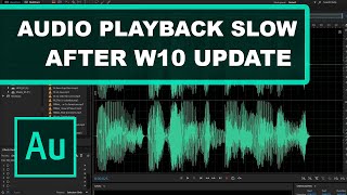 Adobe Audition Playback Too Slow After Windows Update