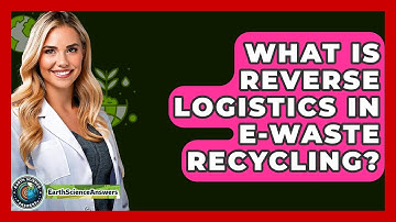 What Is Reverse Logistics In E-Waste Recycling? - Earth Science Answers