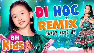 ĐI HỌC Remix ♫ CANDY NGỌC HÀ ♫ Nhạc Thiếu Nhi Remix Sôi Động, hôm qua em tới trường