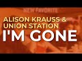 Alison Krauss & Union Station - I'm Gone (Official Audio)