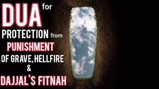 Dua for protection from punishment of grave, hellfire, trials of life and death and Dajjal