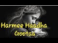 Harmee Koo Haadha Gootaa Harmee Koo Haadha Gootaa
