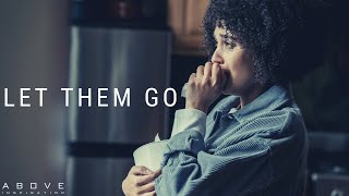 LET THEM GO | When God Removes People From Your Life - Inspirational & Motivational Video