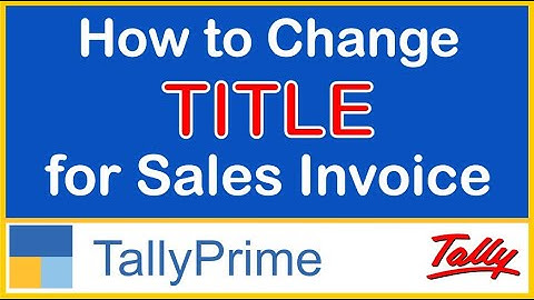 HOW TO CHANGE TITLE FOR SALES INVOICE IN TALLY PRIME | SET DEFAULT TITLE FOR SALES INVOICE