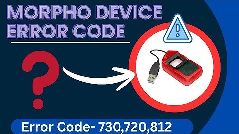 Morpho L1 Device Error Code-730,720,812 ( Reason ) #morpho #morphol1 #cscnewproject 