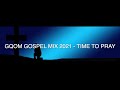 Gqom Gospel Mix 2021 - TIME TO PRAY VOL 4