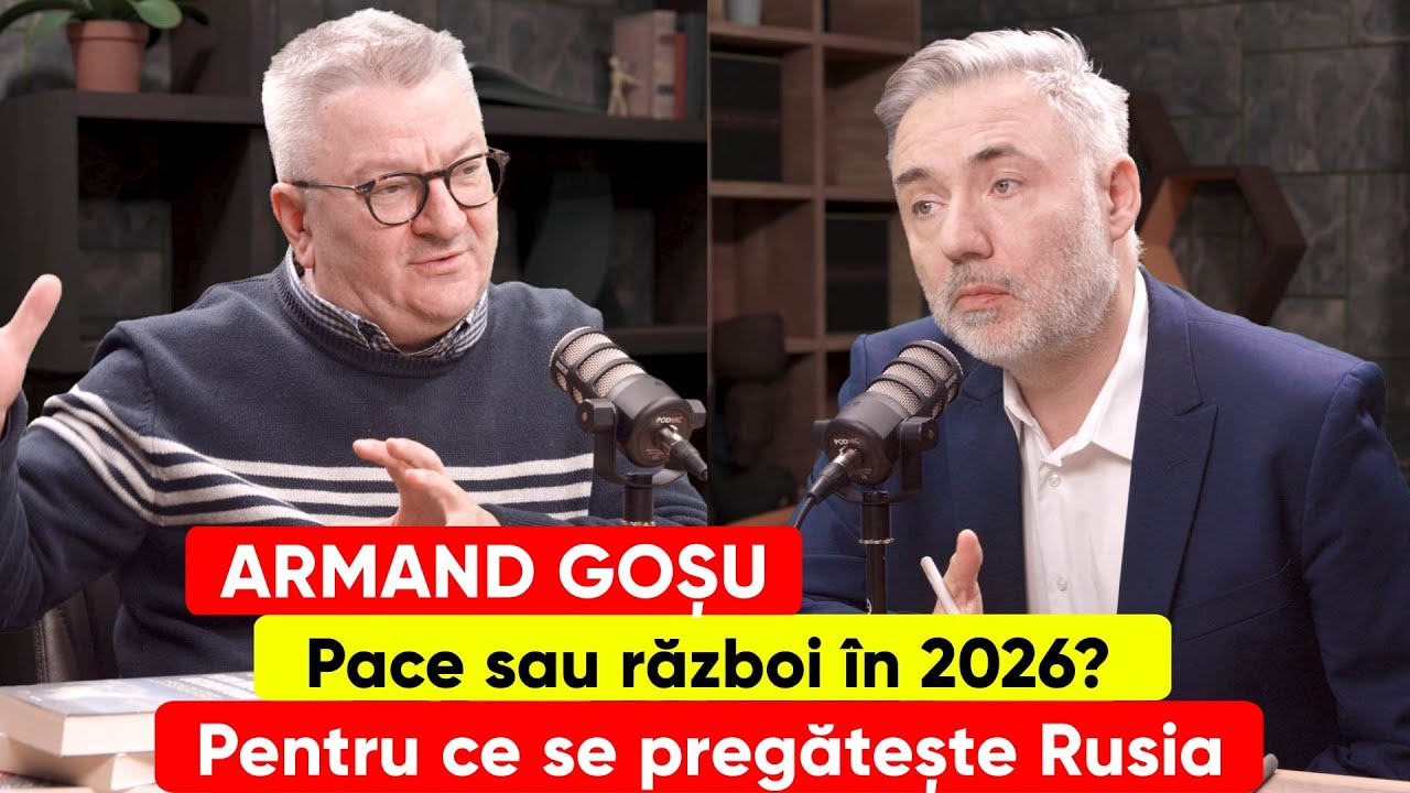 Armand Goșu. Pace sau război în 2026? Pentru ce se pregătește Rusia