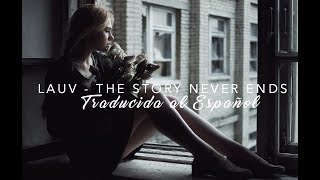 Lauv - The Story Never Ends (Traducida al Español)