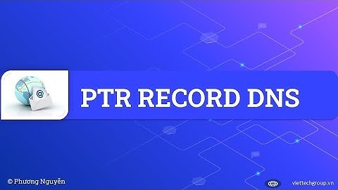 PTR Record DNS- Reverse DNS Tutorial - Bản ghi phân giải ngược| Phương Nguyễn