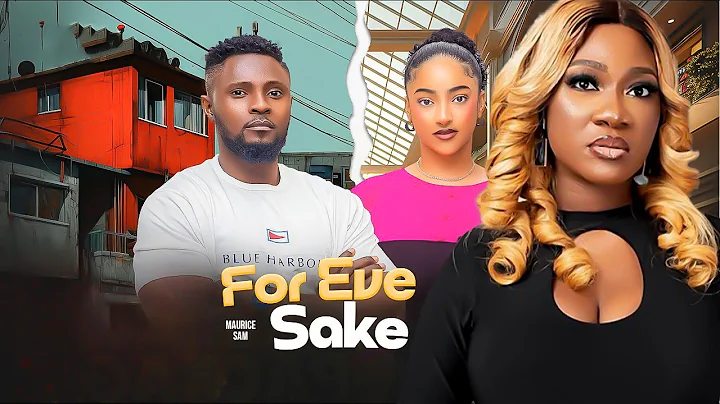 FOR EVE'S SAKE - MERCY JOHNSON, MAURICE SAM, SOPHIE ALAKIJA, DAVID JONES, 2025 LATEST NIGERIAN MOVIE