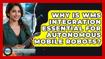 Why Is WMS Integration Essential For Autonomous Mobile Robots? - Industrial Tech Insights