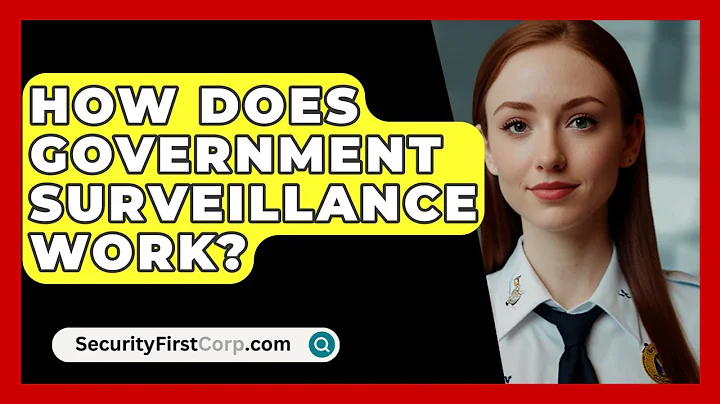 How Does Government Surveillance Work? - SecurityFirstCorp.com