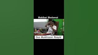 Hakikat sholawat - Gus Mukhlason Rosyid Mojokerto@dialokilmuhakikat