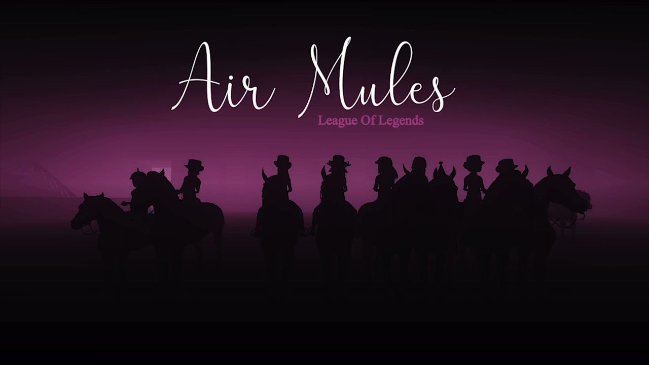 Air Mules - League Of Legends