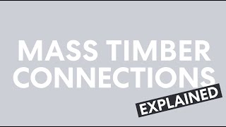 Mass Timber Connections: Explained