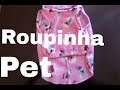 Como Fazer Roupa Para seu pet Rapido