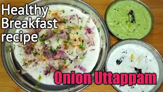 Onion Dosa Recipe|How To Make Onion Dosa|Uttappam Recipe|Healthy Breakfast recipe|Tasty Kitchen
