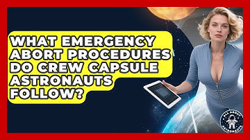 What Emergency Abort Procedures Do Crew Capsule Astronauts Follow? - All About Astronauts