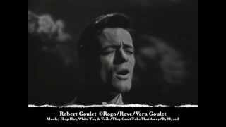 Robert Goulet - Medley - Top Hat, White Tie, & Tails/They Can't Take That Away/By Myself