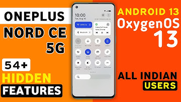Oneplus Nord Ce 5G OxygenOS 13 Android 13 Update Features | 54+ Hidden Features | Ce 5G New Update