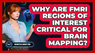 Why Are fMRI Regions Of Interest Critical For Brain Mapping? - Neurotech Insight Pro