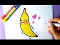 CUTE FOOD : HOW TO DRAW A CUTE BANANA | EASY DRAWING