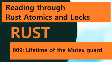 Reading Rust Atomics and Locks 009: Lifetime of the Mutex guard