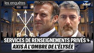 SERVICES DE RENSEIGNEMENTS PRIVÉS : AXIS À L'OMBRE DE L'ÉLYSÉE