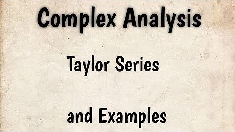 Taylor series for complex variables in complex analysis | Taylor series examples