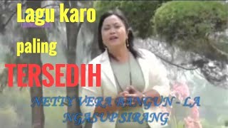 Lagu karo paling TERSEDIH | netty vera bangun - La ngasup sirang